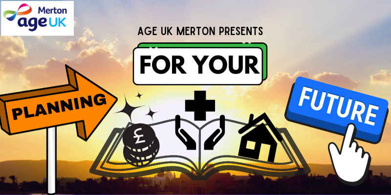 Age UK Merton graphic of Planning for your Future event featuring shadow image of a house, money, healthcare cross and hands.